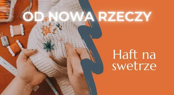 Jak wyhaftować kwiaty na swetrze - proste techniki i porady